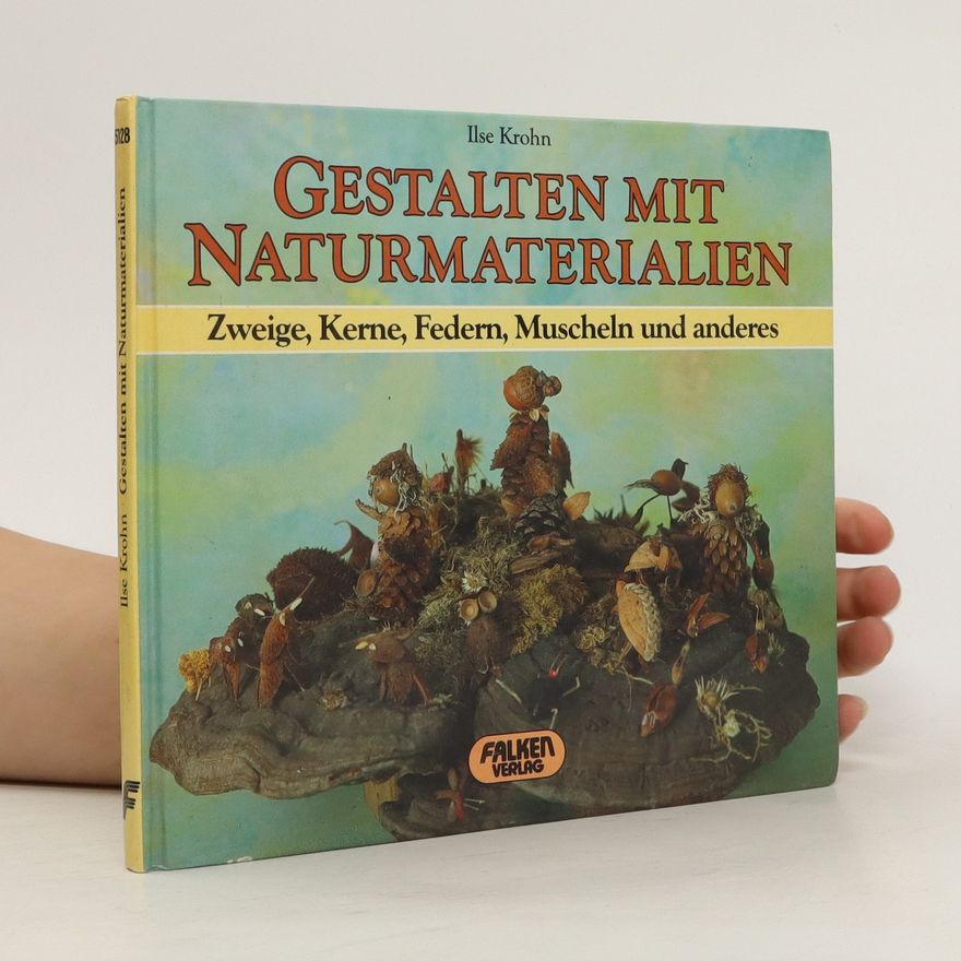 Ilse Krohn Gestalten mit Naturmaterialien