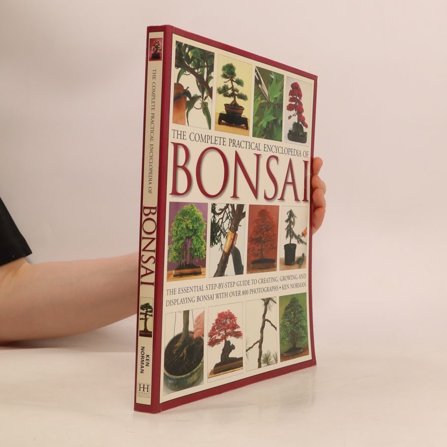 Ken Norman The Complete Practical Encyclopedia of Bonsai