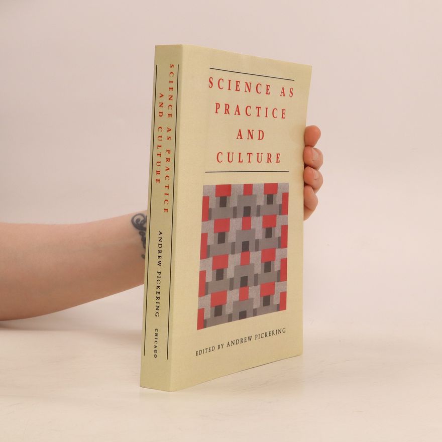 Andrew Pickering Science As Practice and Culture