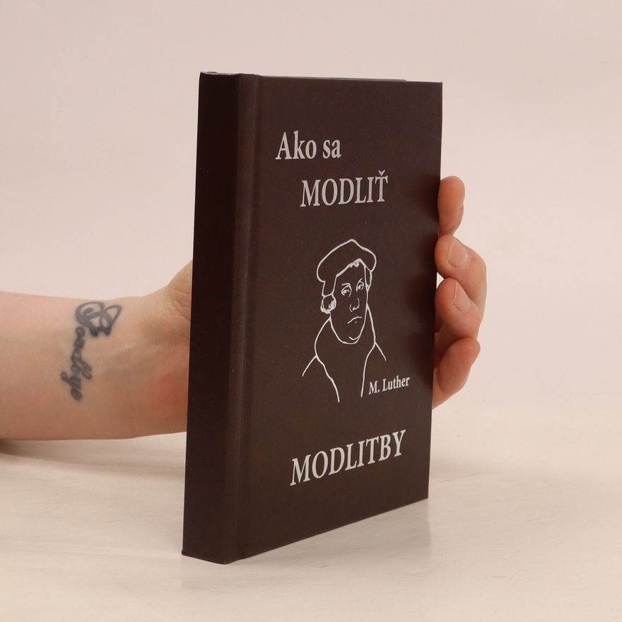 Martin Luther Ako sa modliť. Modlitby