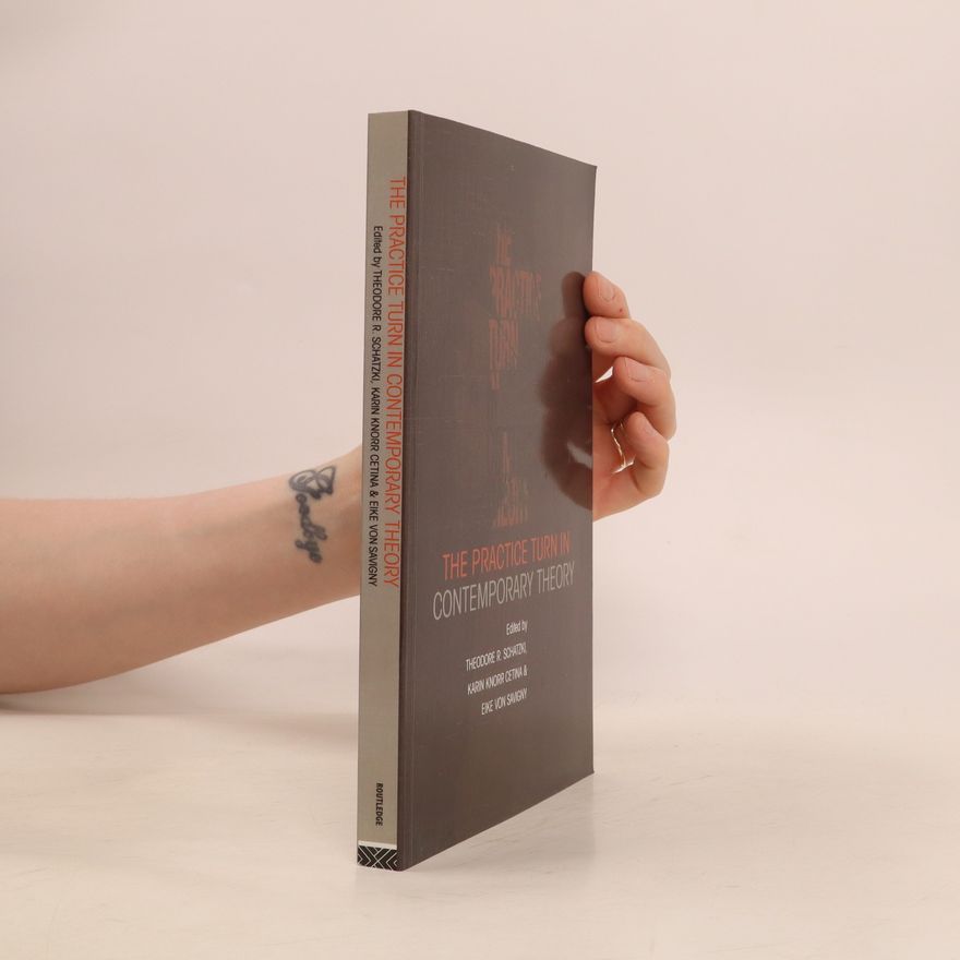 Eike von Savigny The Practice Turn in Contemporary Theory