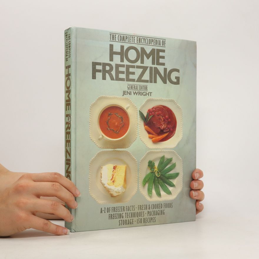 Jeni Wright The Complete Encyclopedia of Home Freezing