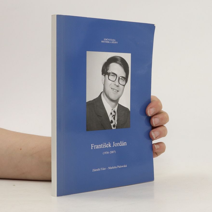 Markéta Palowská František Jordán (1936-2007) Muzejník, historik, člověk