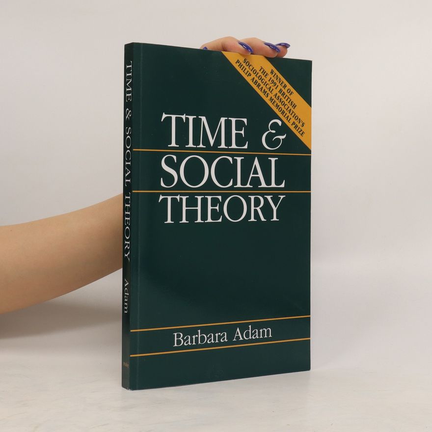 Barbara Adam Time and Social Theory