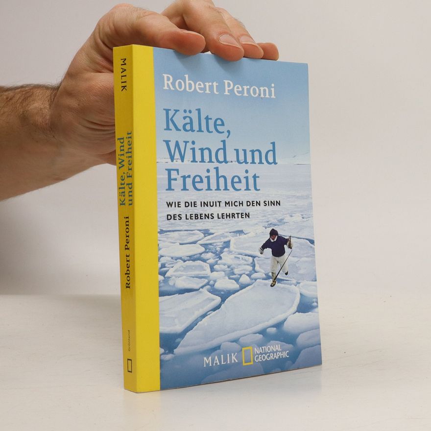 Robert Peroni Kälte, Wind und Freiheit