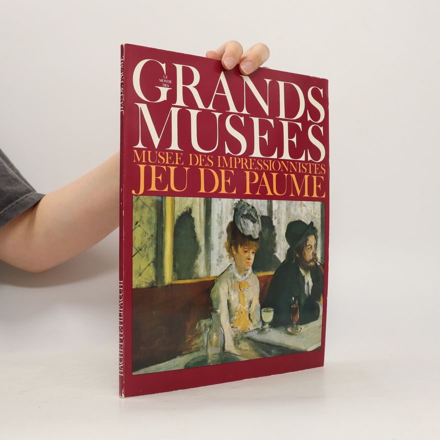 Various authors Le Monde des grands musées: Musée des impressionistes Jeu de Paume