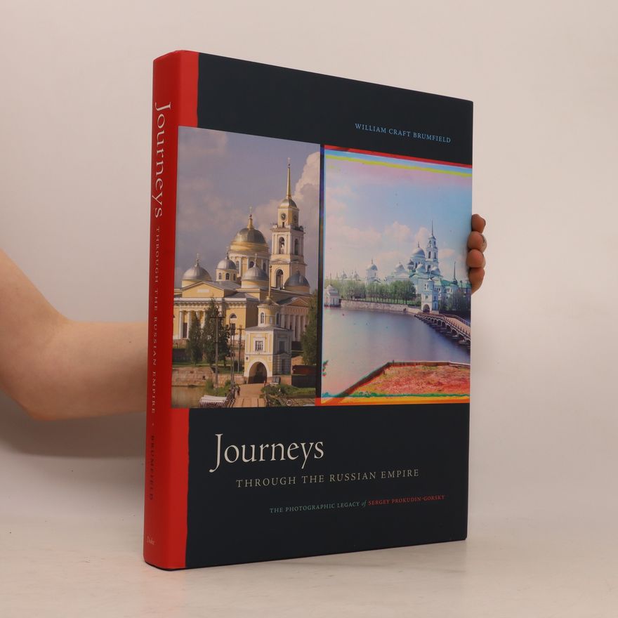 William Craft Brumfield Journeys through the Russian Empire