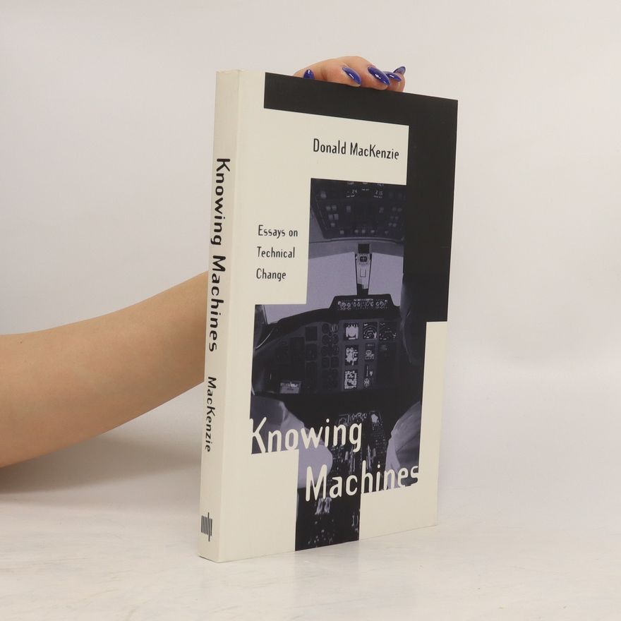 Donald A. MacKenzie Knowing Machines