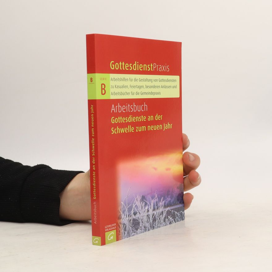 Erhard Domay GottesdiensPraxis. Arbeitsbuch Gottesdienste an der Schwelle zum neuen Jahr