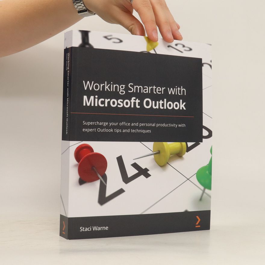 Staci Warne Working Smarter with Microsoft Outlook