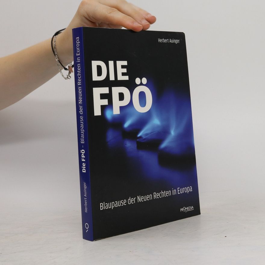 Herbert Auinger Die FPÖ - Blaupause der neuen Rechten in Europa
