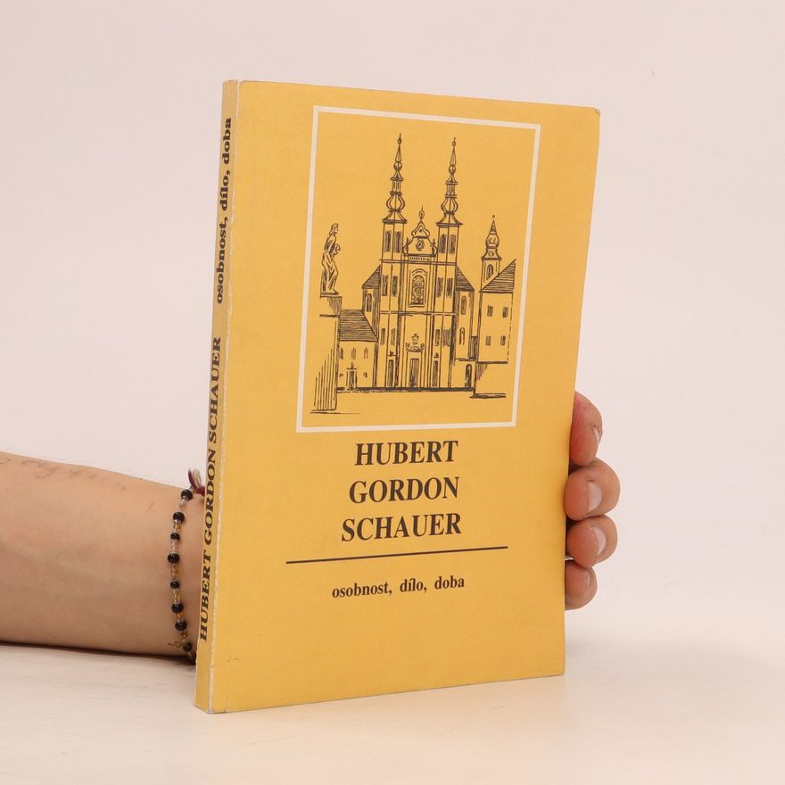 Various authors Hubert Gordon Schauer: osobnost, dílo, doba