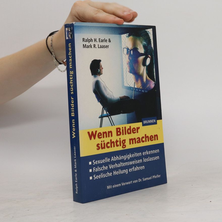 Ralph H. Earle Wenn Bilder süchtig machen