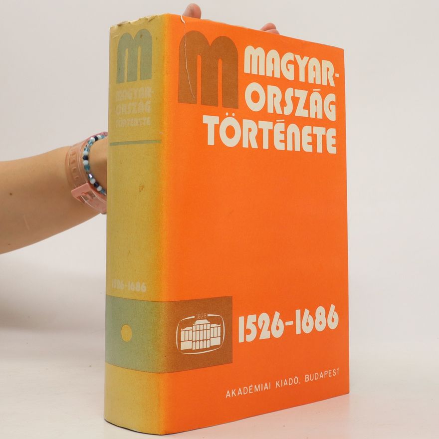 Autorenkollektiv Magyarország története: 1526-1686