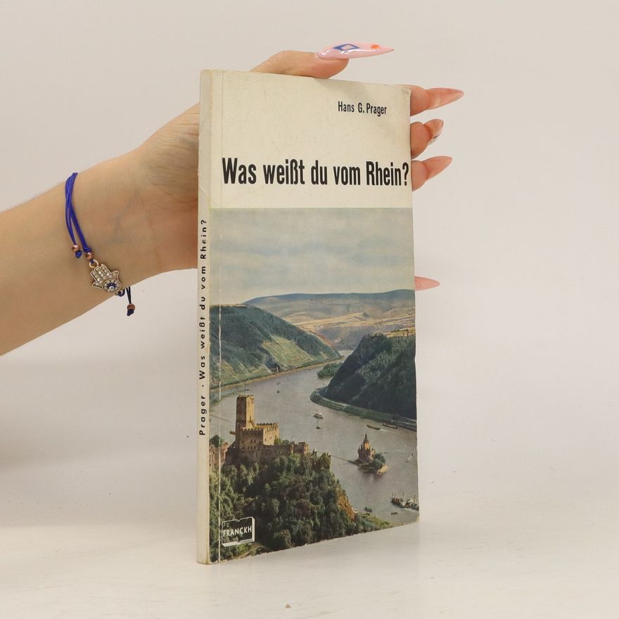 Hans G. Prager Was weißt du vom Rhein?