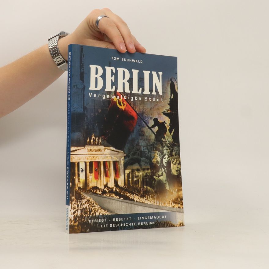 Tom Buchwald Berlin - vergewaltigte Stadt