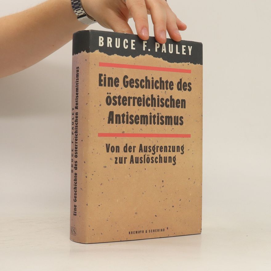 Bruce F. Pauley Eine Geschichte des österreichischen Antisemitismus