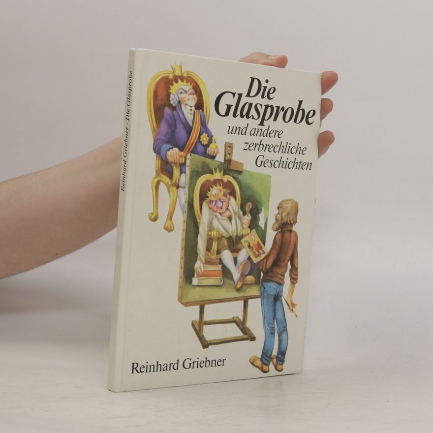 Reinhard Griebner Die Glasprobe und andere zerbrechliche Geschichten
