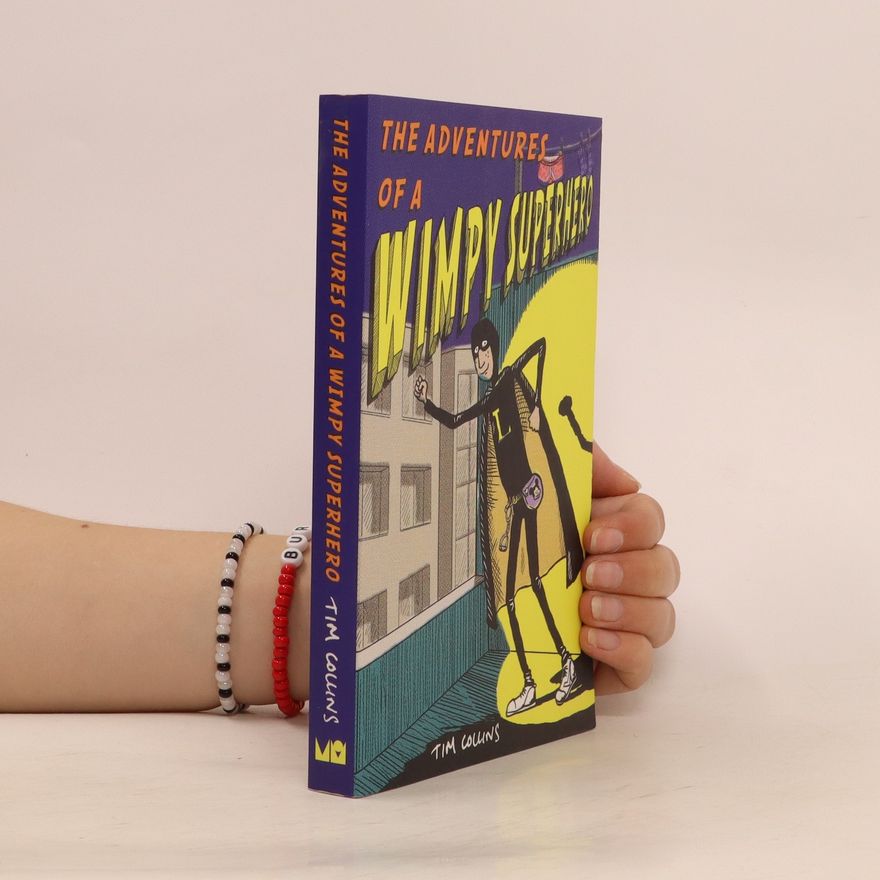 Tim Collins The Adventures of a Wimpy Superhero