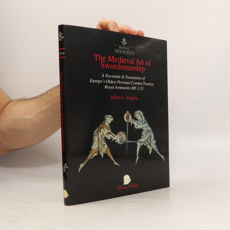 Jeffrey L. Forgeng The Medieval Art of Swordsmanship