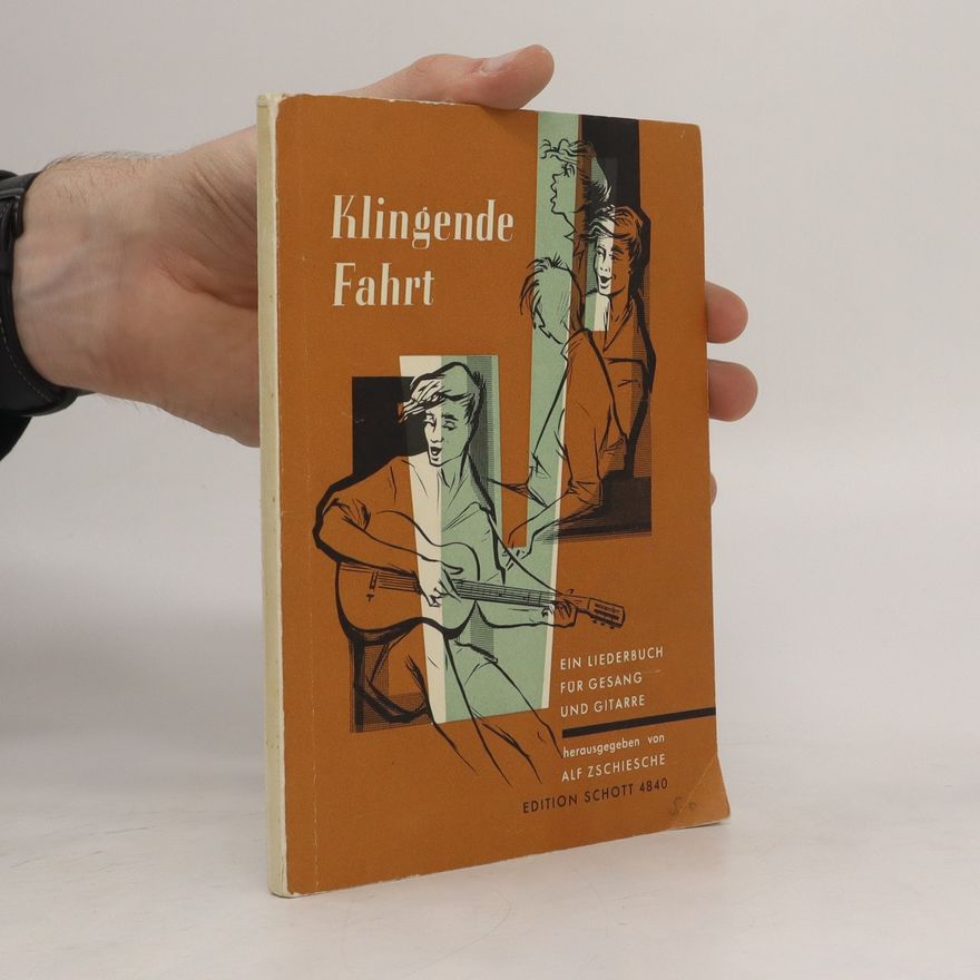 Alf Zschiesche Klingende Fahrt. Ein Liederbuch für Gesang und Gitarre