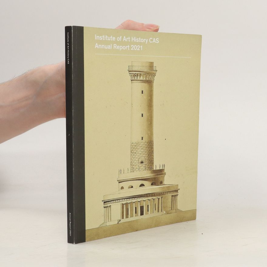Autorenkollektiv Institute of Art History CAS. Annual report 2021