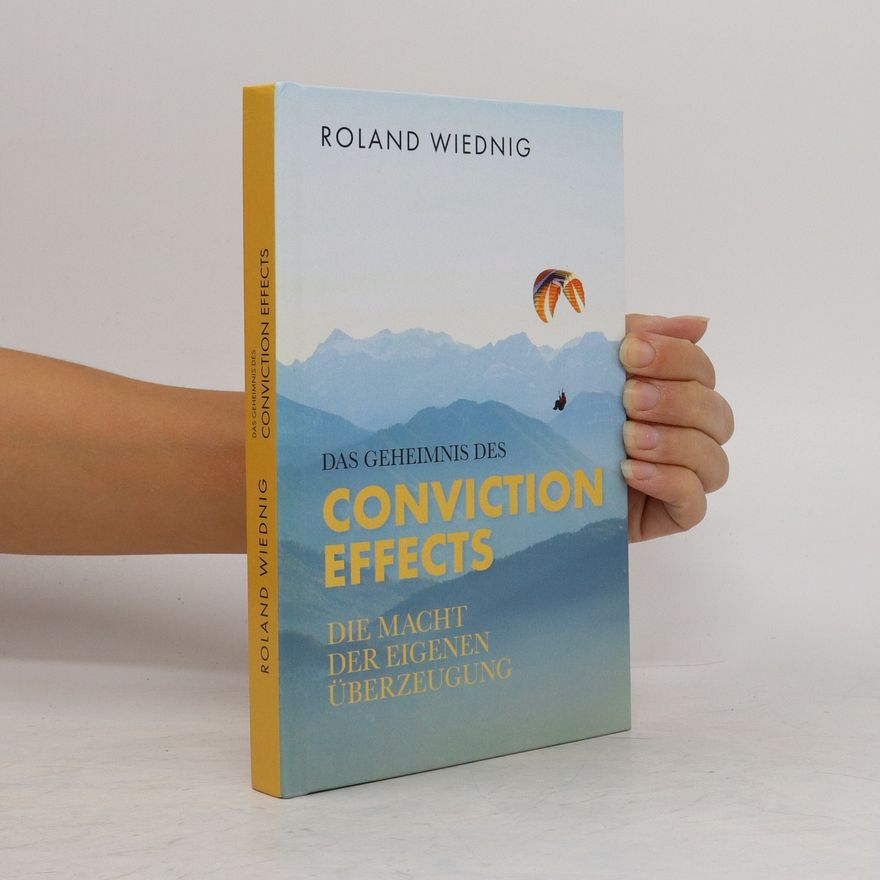 Roland Wiednig Das Geheimnis des Conviction Effects