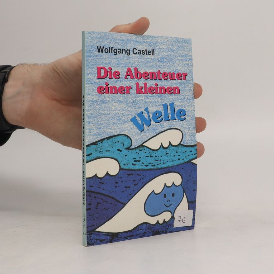 Wolfgang Castell Die Abenteuer einer kleinen Welle