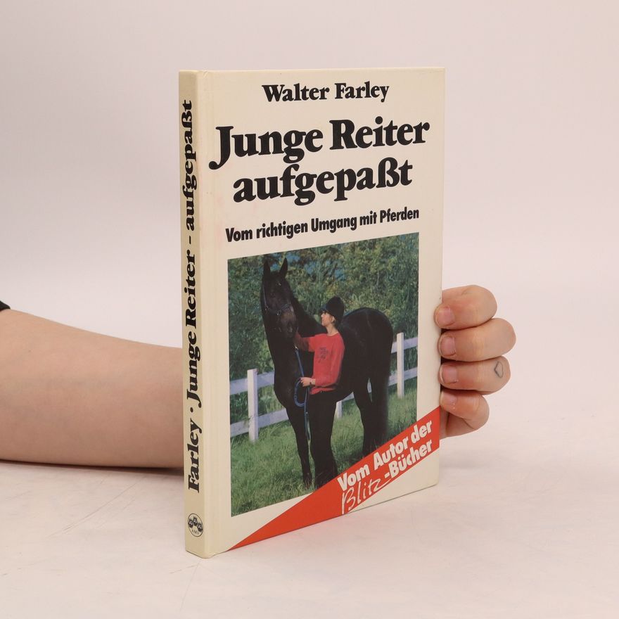 Walter Farley Junge Reiter aufgepaßt. Vom richtigen Umgang mit Pferden