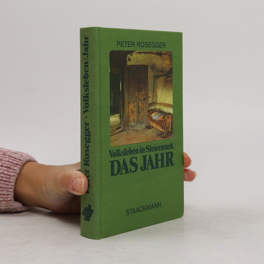 Peter Rosegger Volksleben in Steiermark. Das Jahr
