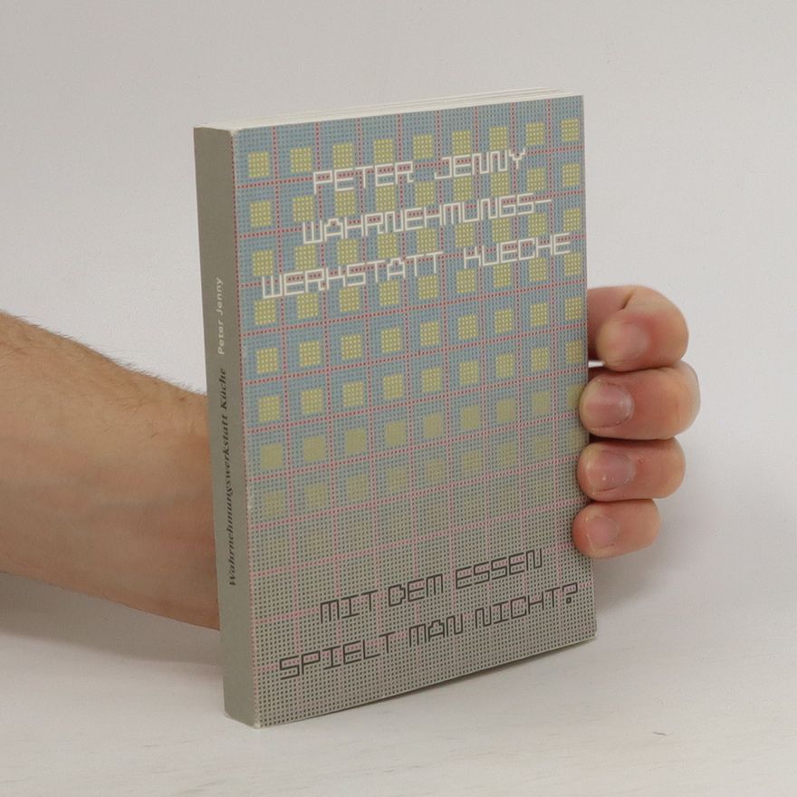 Peter Jenny Wahrnehmungswerkstatt Küche