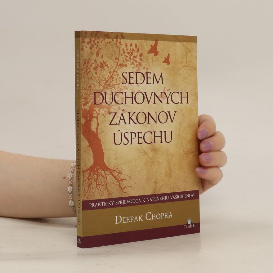 Deepak Chopra Sedem duchovných zákonov úspechu