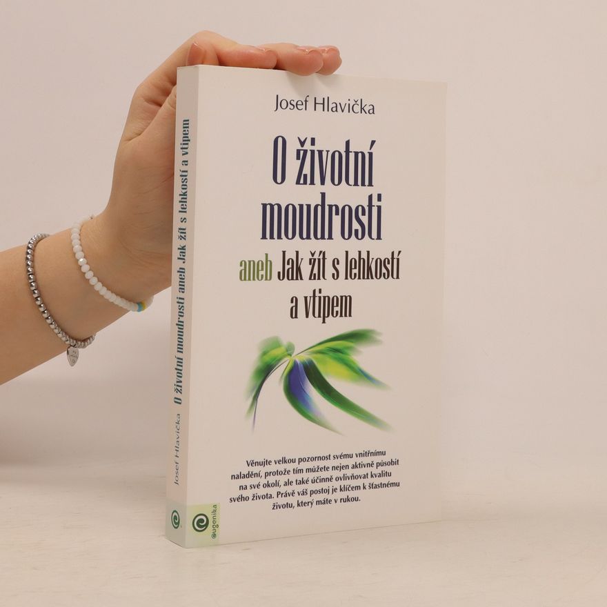 Josef Hlavička O životní moudrosti aneb Jak žít s lehkostí a vtipem