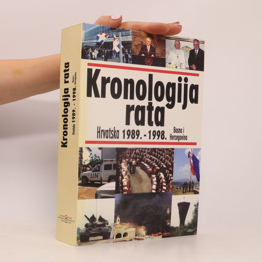 Miroslav Krmpotić Kronologija rata. Agresija na Hrvatsku i Bosnu i Hercegovinu 1989.-1998.
