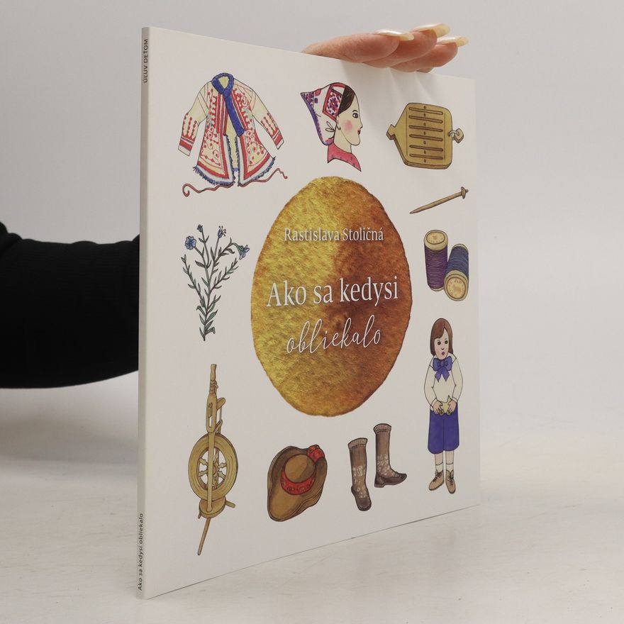 Rastislava Stoličná Mikolajová Ako sa kedysi obliekalo