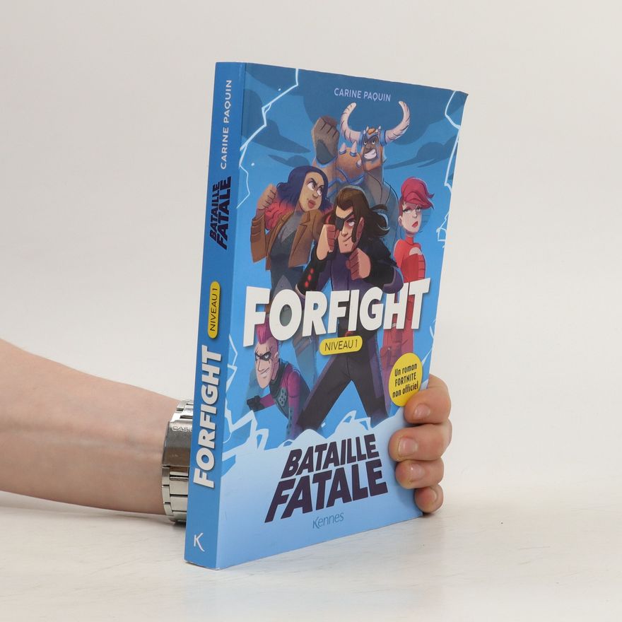 Carine Paquin Forfight Niveau 1. Bataille fatale.