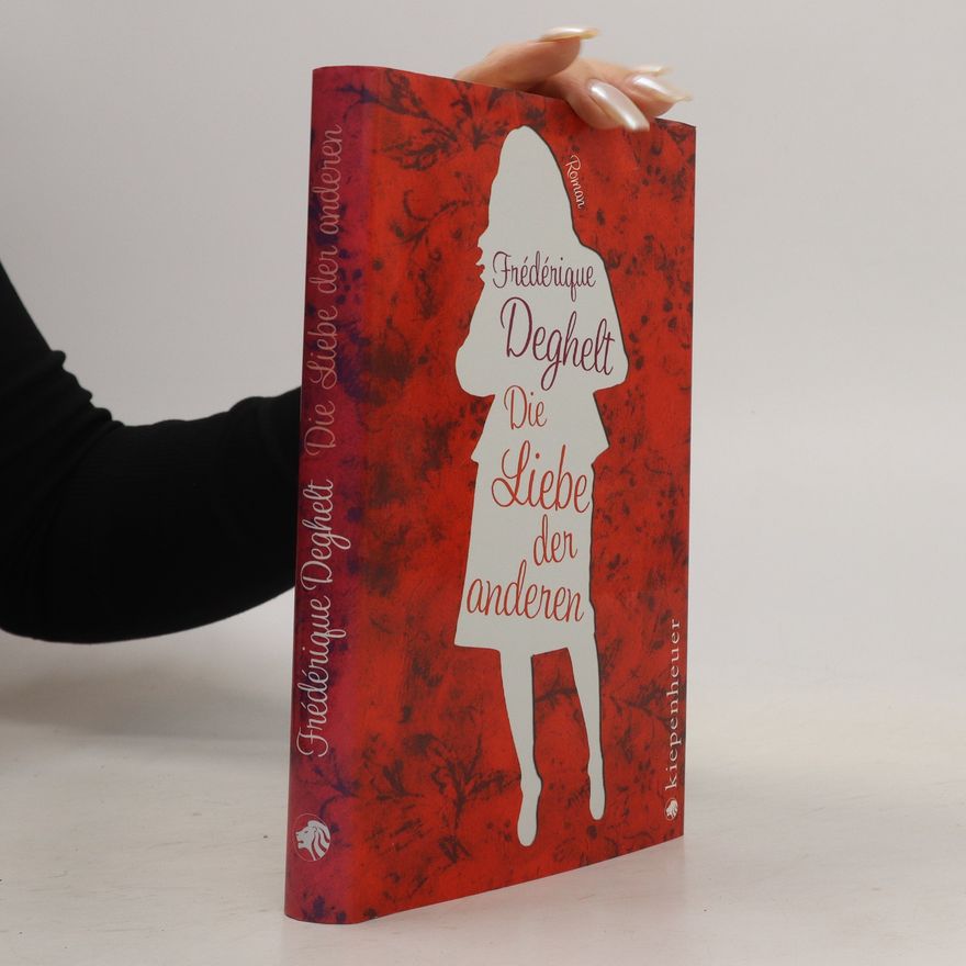 Frédérique Deghelt Die Liebe der anderen
