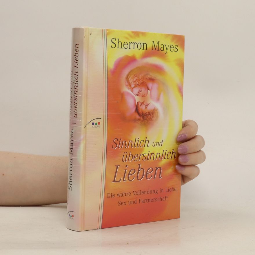 Sherron Mayes Sinnlich und übersinnlich lieben