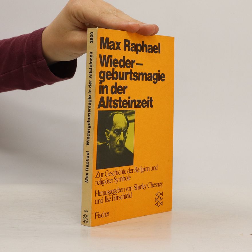 Max Raphael Wiedergeburtsmagie in der Altsteinzeit
