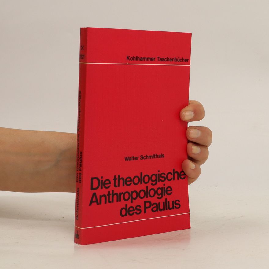 Walter Schmithals Die theologische Anthropologie des Paulus