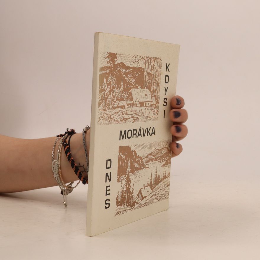 Alois Miarka Morávka kdysi a dnes : Kapitoly ze života obce