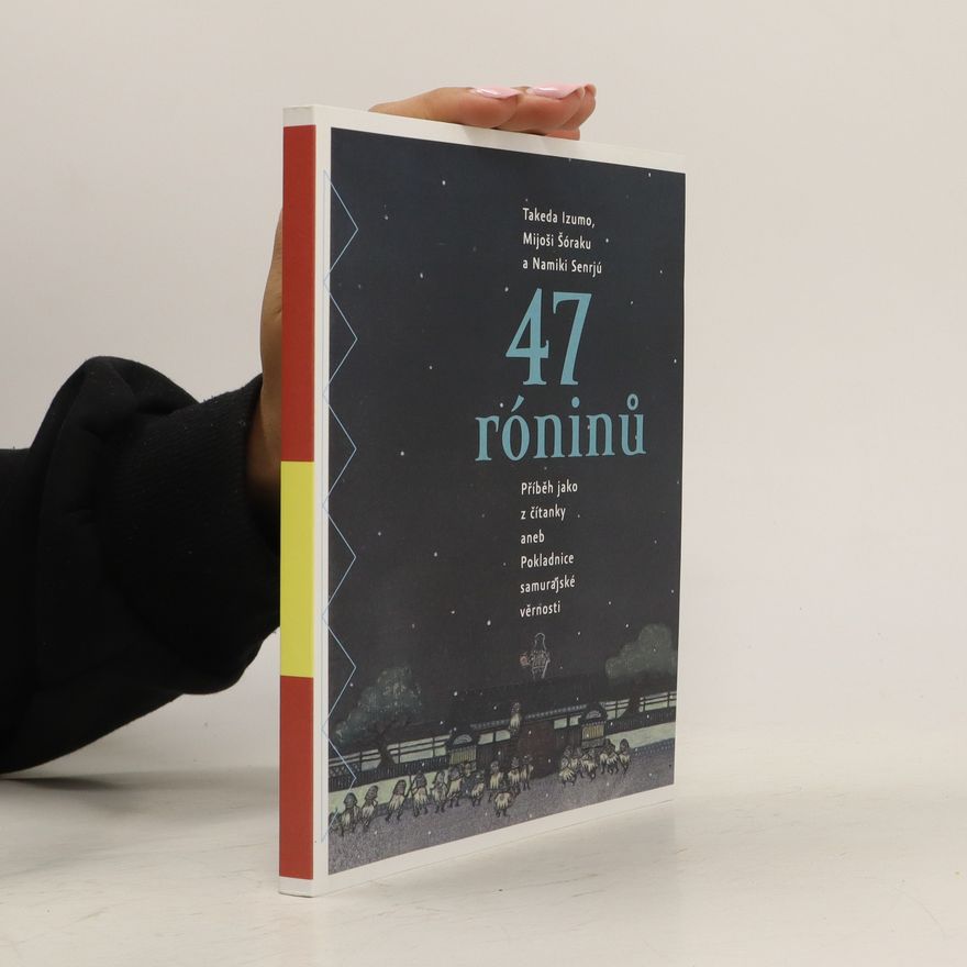Senryū Namiki 47 róninů. Příběh jako z čítanky aneb Pokladnice samurajské věrnosti