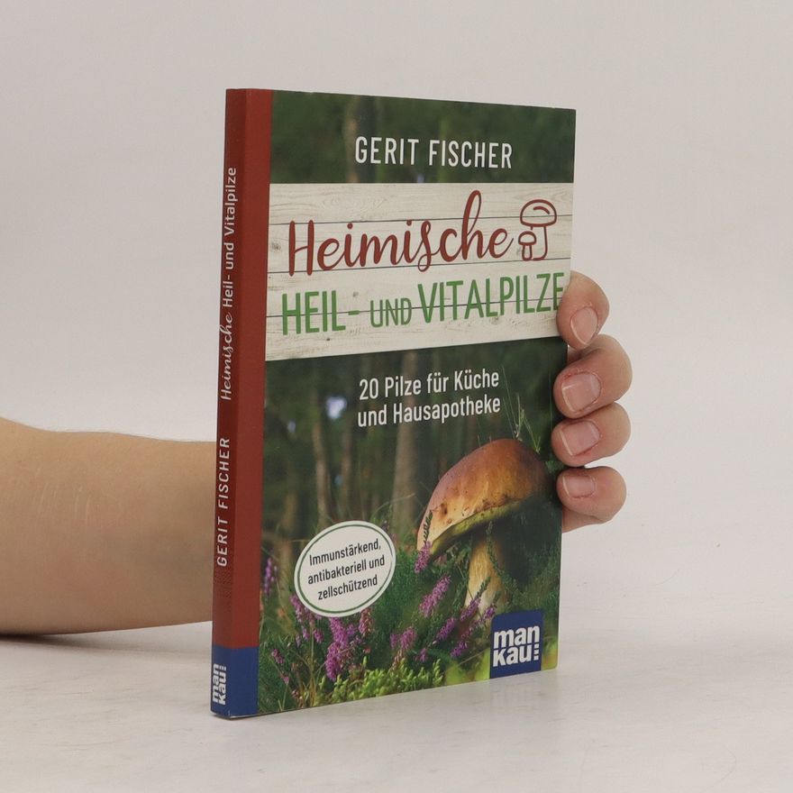 Fischer, Gerit Heimische Heil- und Vitalpilze