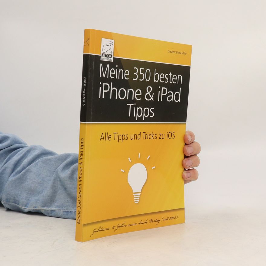 Giesbert Damaschke Meine 350 besten iPhone- & iPad-Tipps