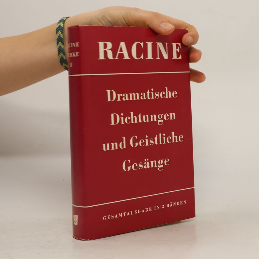 Jean Racine Dramatische Dichtungen und Geistliche Gesänge