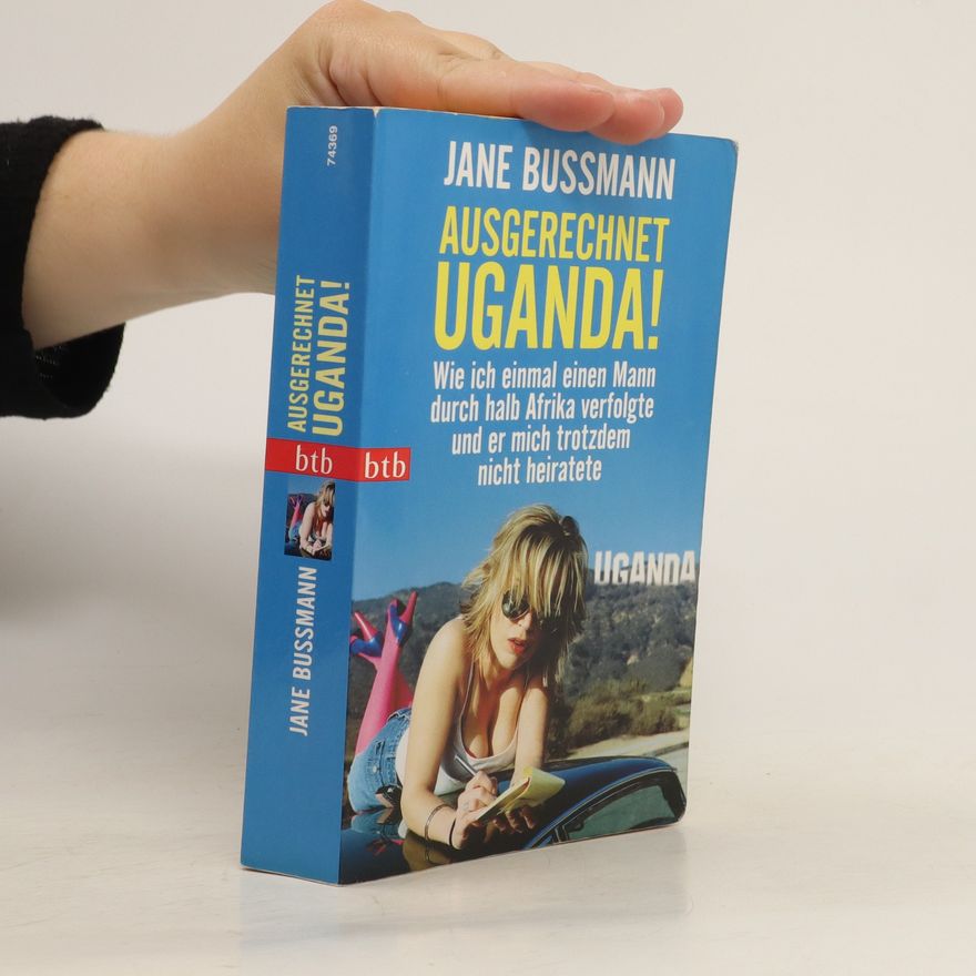 Jane Bussmann Ausgerechnet Uganda!