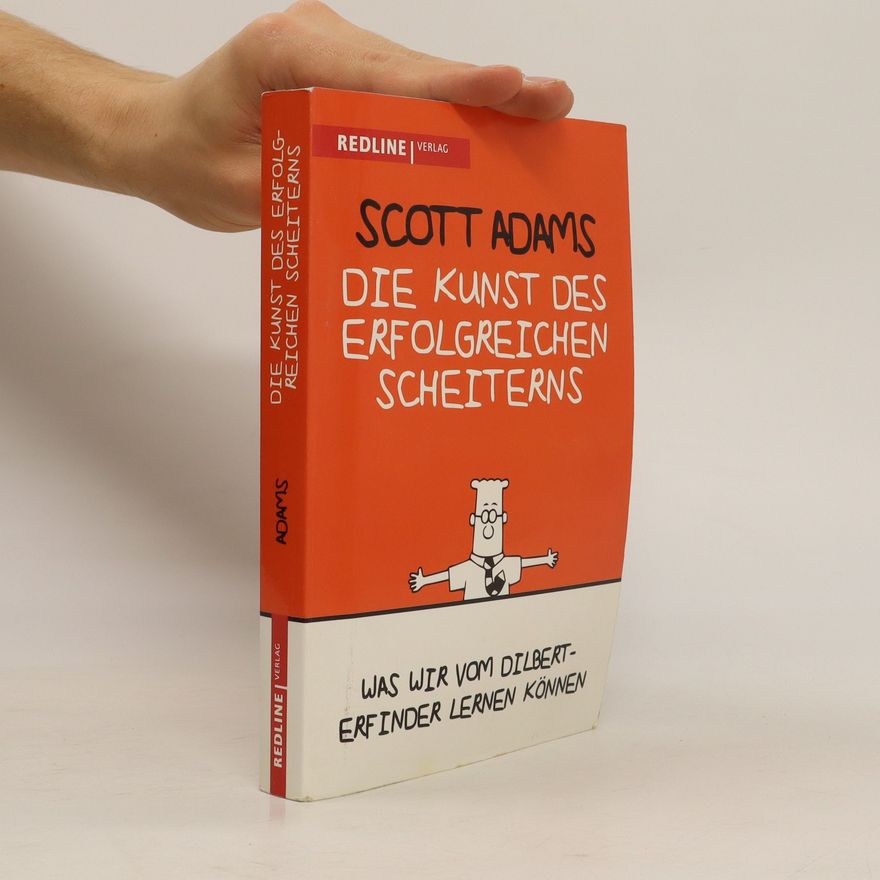Scott Adams Die Kunst des erfolgreichen Scheiterns