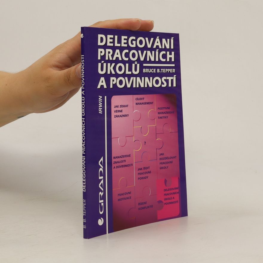 Bruce B. Tepper Delegování pracovních úkolů a povinností