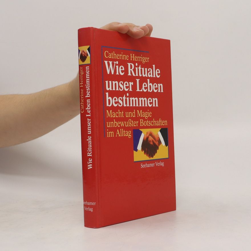 Catherine Herriger Wie Rituale unser Leben bestimmen