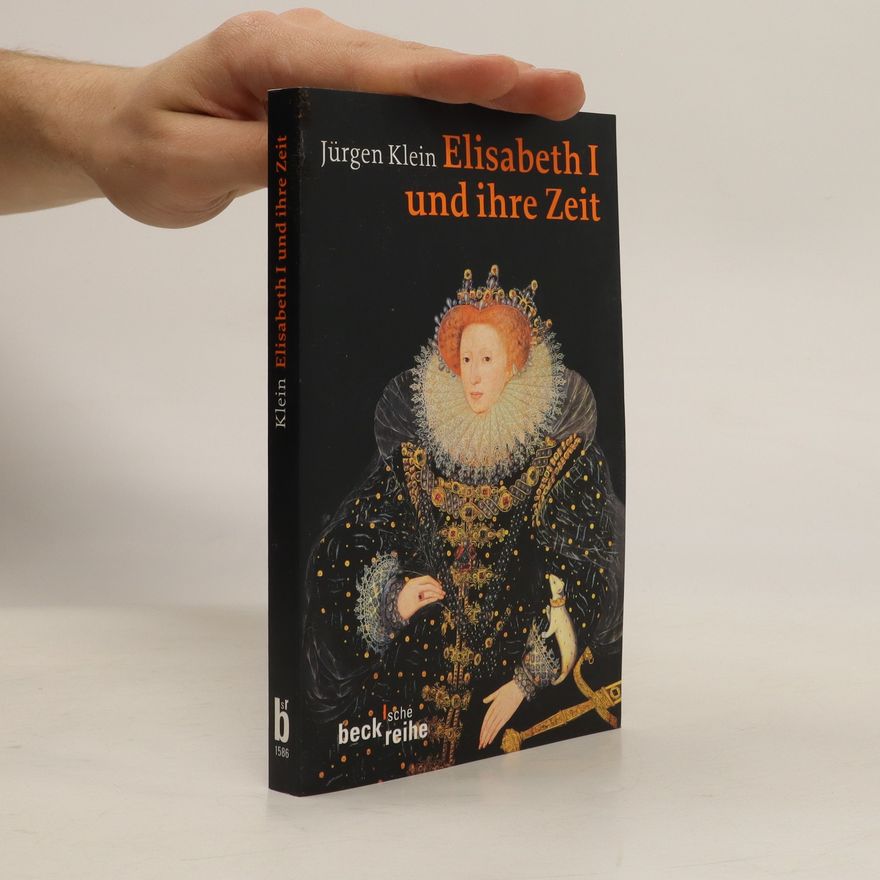 Jürgen Klein Elisabeth I. und ihre Zeit